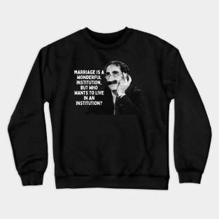 Groucho Marx Quote - Marriage Is A Wonderful... Crewneck Sweatshirt